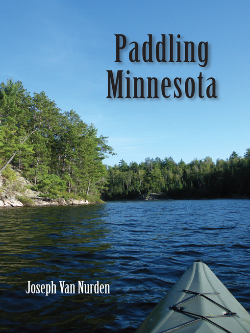 Title details for Paddling Minnesota by Joseph Van Nurden - Available